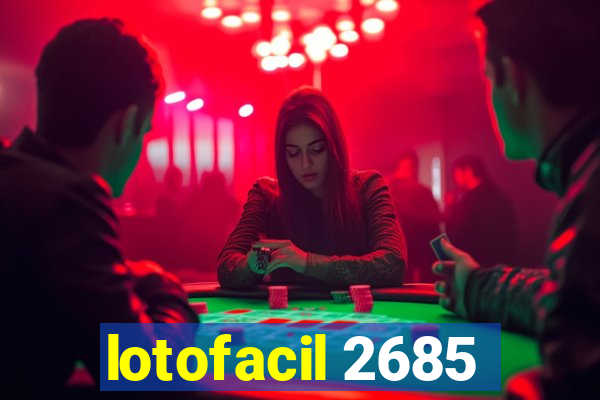 lotofacil 2685